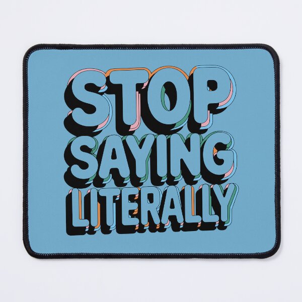 Item preview, Stop Saying Literally designed and sold by NosandEdgy.