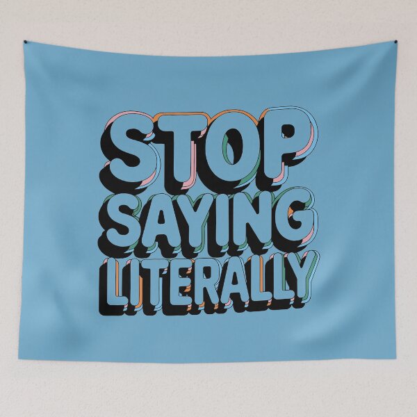 Item preview, Stop Saying Literally designed and sold by NosandEdgy.