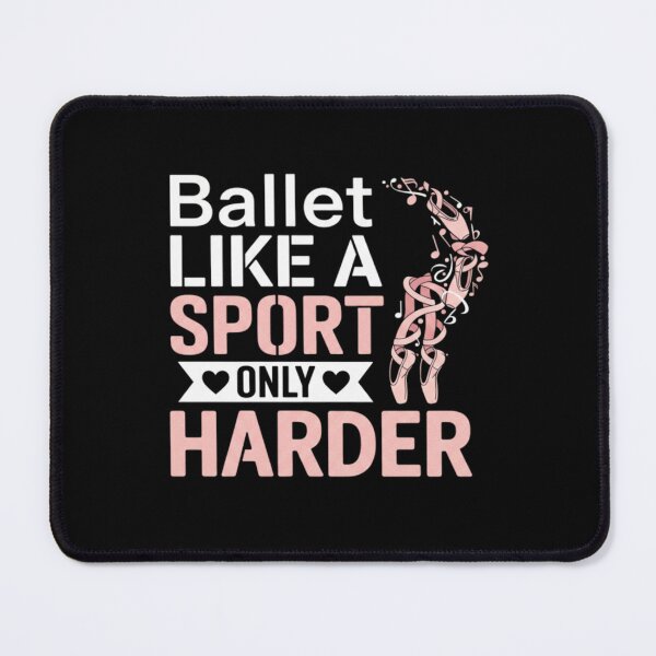 Item preview, Ballet Like A Sport Only Harder - Ballet Girl designed and sold by Meryem Mamouni.