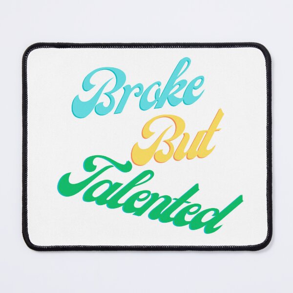 Item preview, Broke But Talented Art Humor designed and sold by JG2A.