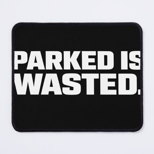 Item preview, Parked is Wasted. designed and sold by ShiftingLegends.