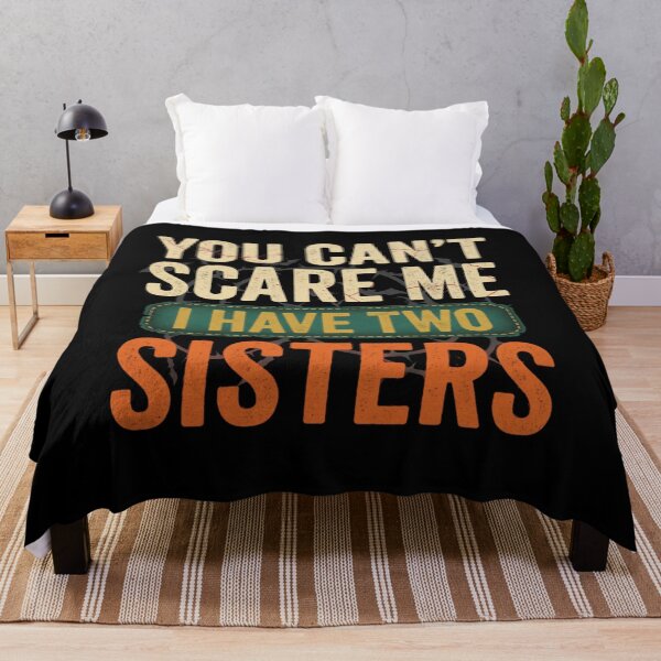 Item preview, You Can't Scare Me I Have Two Sisters designed and sold by Meryem Mamouni.