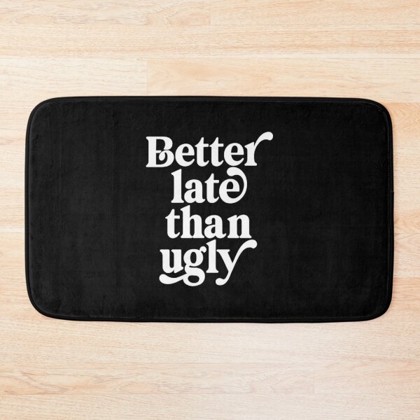 Item preview, Better Late Than Ugly  designed and sold by DIRTYDUNNZ.