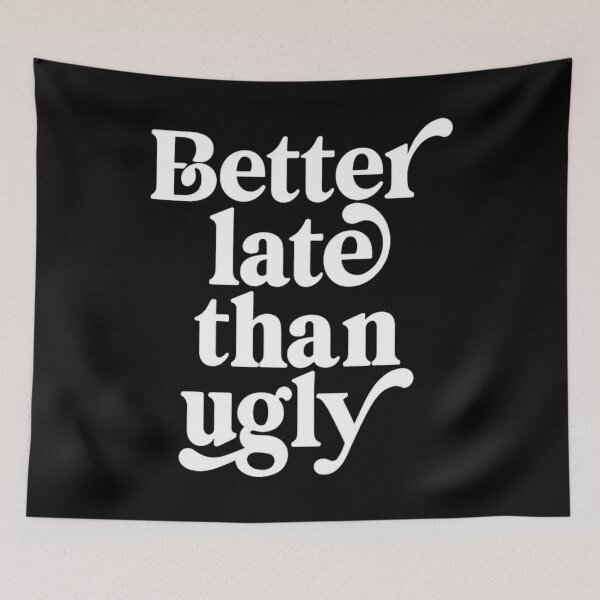Item preview, Better Late Than Ugly  designed and sold by DIRTYDUNNZ.