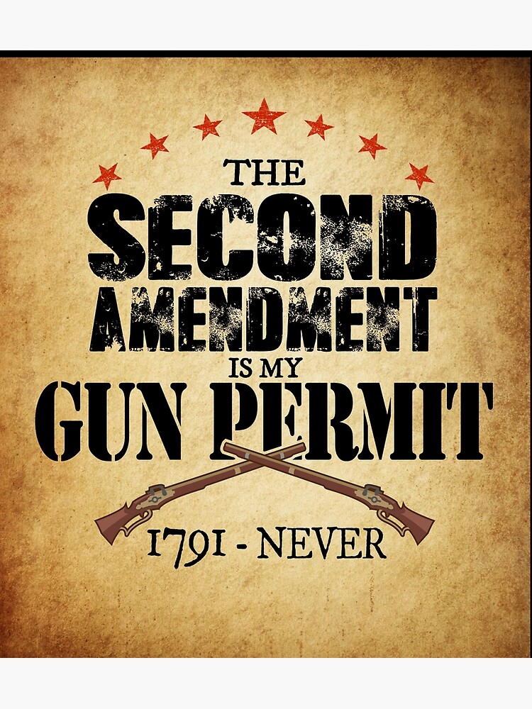 The Second Amendment Is My Gun Permit Rights Shirt Poster By Djpraxis Redbubble