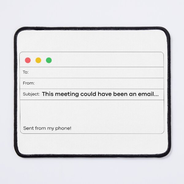 Item preview, This Meeting Could Have Been An Email - Sarcastic Office Humor designed and sold by Sparkledust Creations.