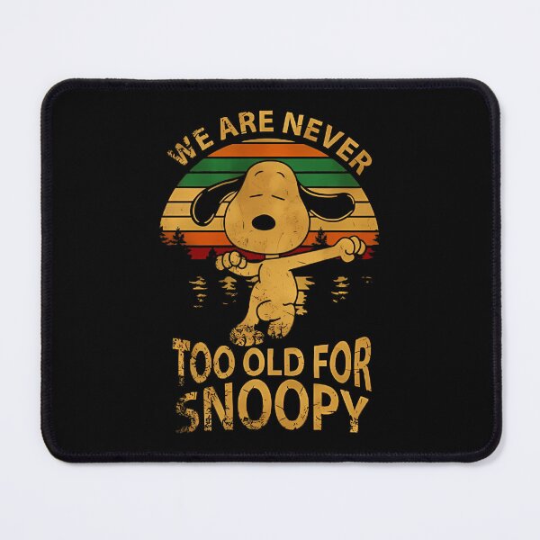 Item preview, We Are Never Too Old For Snoopy designed and sold by Ramboloji.