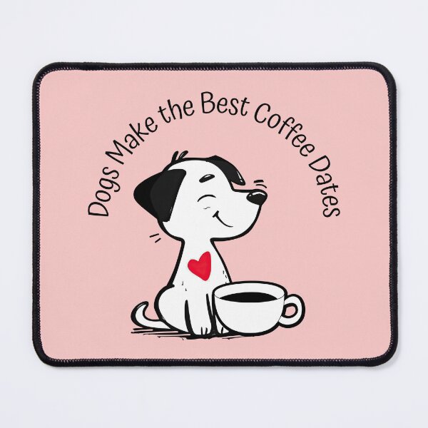 Item preview, Dogs Make the Best Coffee Dates Funny Dog designed and sold by Sachie's Studio.