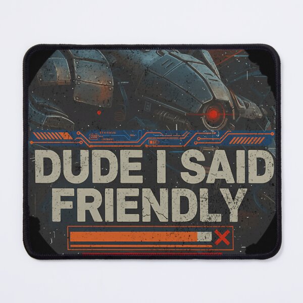 Item preview,  Arc Raiders - Dude I Said Friendly - Don'T Shoot designed and sold by AbbasElSayed12.