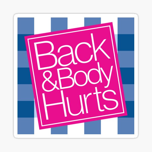 Back and Body Hurts Sticker