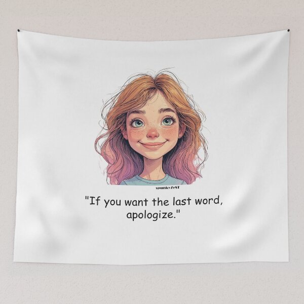 Item preview, "If you want the last word, apologize." - Denise @ spunkyZeST designed and sold by spunkyZeST.