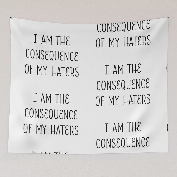 Item preview, I AM THE CONSEQUENCE OF MY HATERS Alasassy Caps design (Dark on Light) by Mistah Wilson designed and sold by The Street Sign Store.