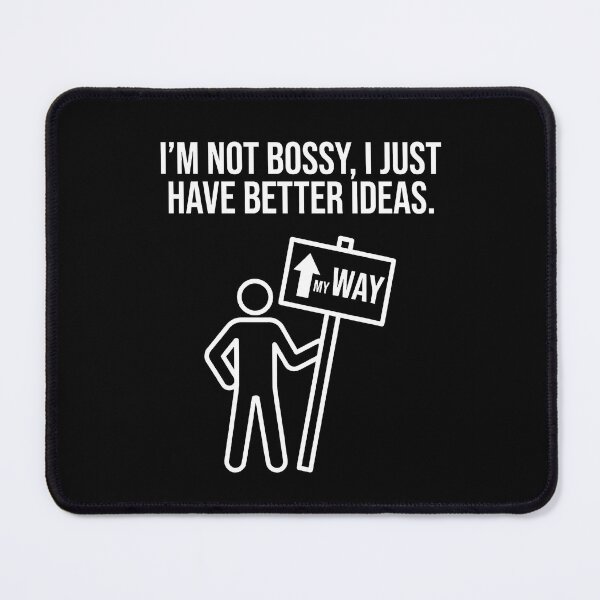 Item preview, I'm Not Bossy I Just Have Better Ideas designed and sold by TextCrew.