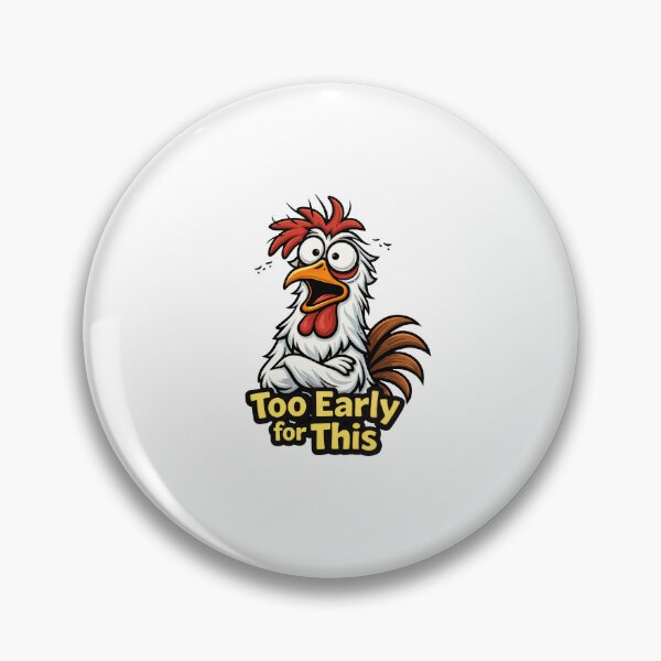 Item preview, Funny Chicken Quote – Too Early for This Humor Art designed and sold by anamul43.
