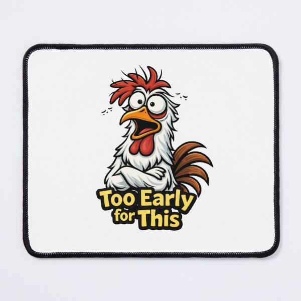 Item preview, Funny Chicken Quote – Too Early for This Humor Art designed and sold by anamul43.