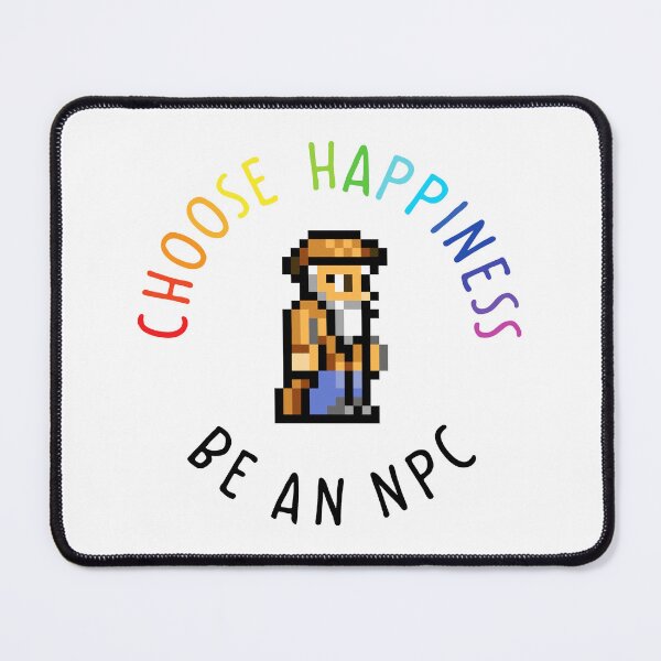Item preview, Choose Happiness Be An Npc Terraria designed and sold by Krishnaeeks.