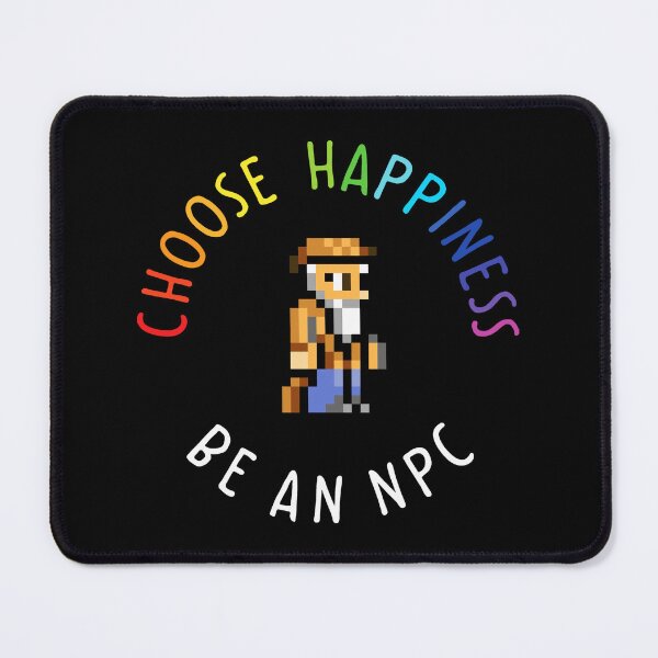 Item preview, Choose Happiness Be An Npc Terraria Black designed and sold by Krishnaeeks.