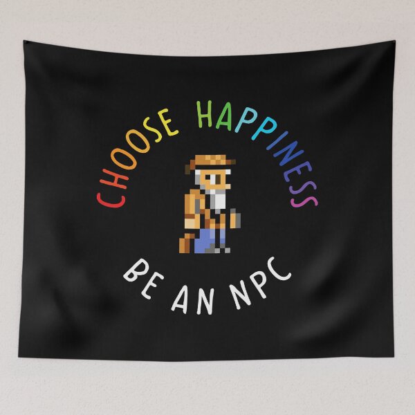 Item preview, Choose Happiness Be An Npc Terraria Black  designed and sold by Krishnaeeks.
