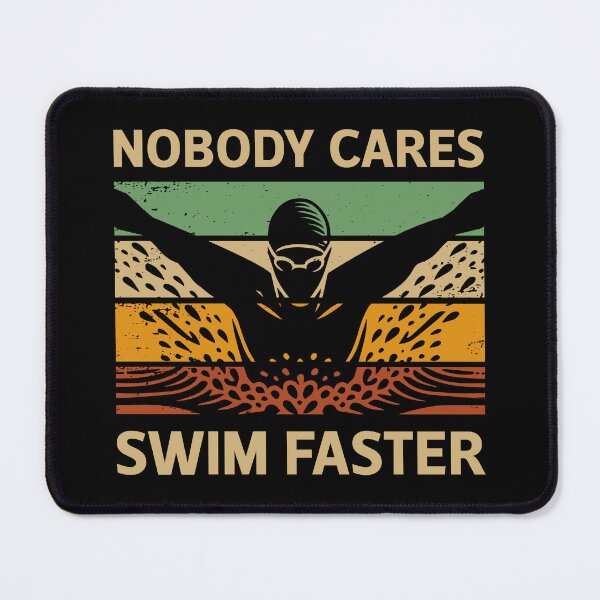 Item preview, Nobody Cares Swim Faster designed and sold by mybegoniatee.