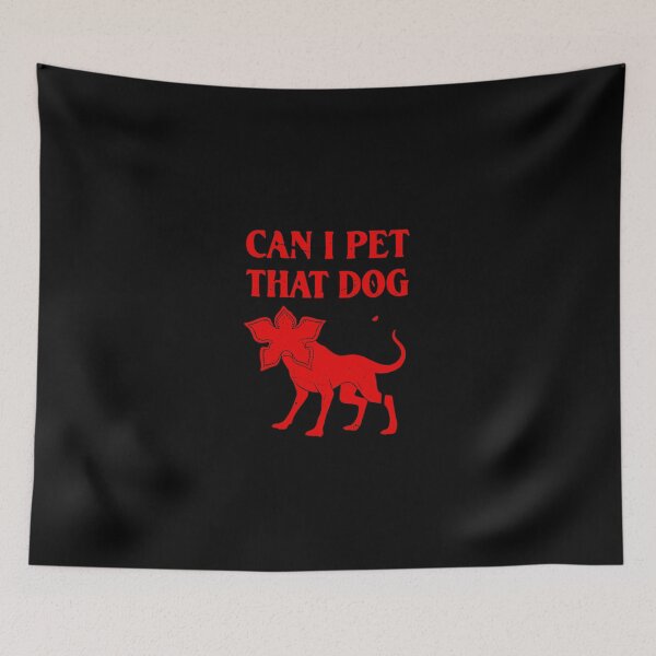 Item preview, Can I Pet That Dog Demodog Stranger Meme Funny Dog Lover designed and sold by PopStars1993.