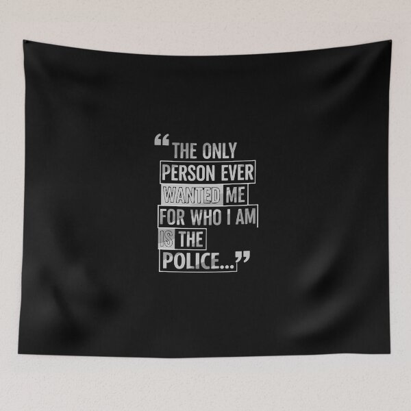 Item preview, The Only Person That Ever Wanted Me for Who I am is Police designed and sold by PopStars1993.
