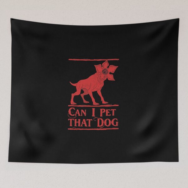 Item preview, Can I Pet That Dog Demodog Stranger Meme Funny Dog Lover designed and sold by PopStars1993.