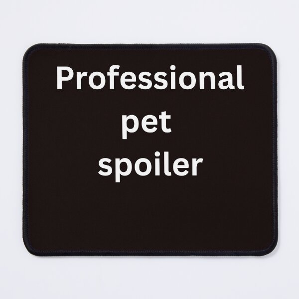 Item preview, Professional pet spoiler for pet lovers designed and sold by BoldPrintTeesCo.