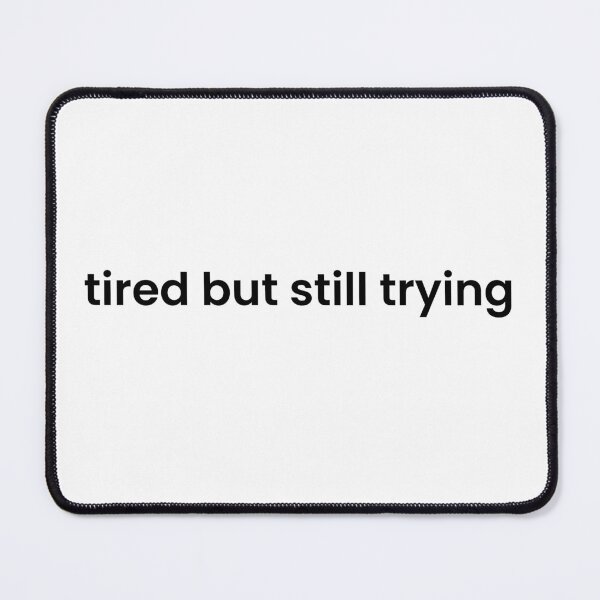 Item preview, Tired But Still Trying designed and sold by NapsAndThat.