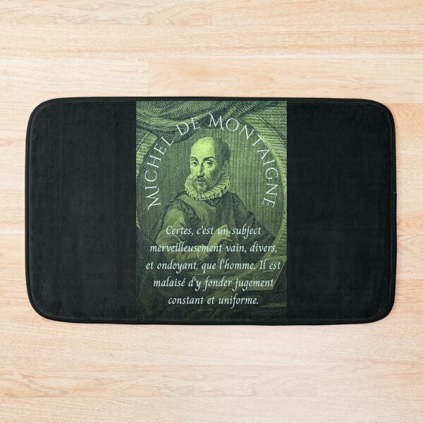 Item preview, Michel de Montaigne quote: Certes, c'est un subject merveilleusement vain, divers, et ondoyant, que l'homme. Il est malaisé d'y fonder jugement constant et uniforme. designed and sold by artbleed.