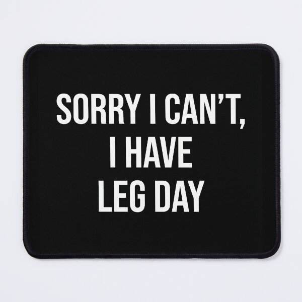Item preview, Sorry I Can’t, I Have Leg Day designed and sold by yrzvdev.
