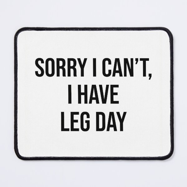 Item preview, Sorry I Can’t, I Have Leg Day designed and sold by yrzvdev.