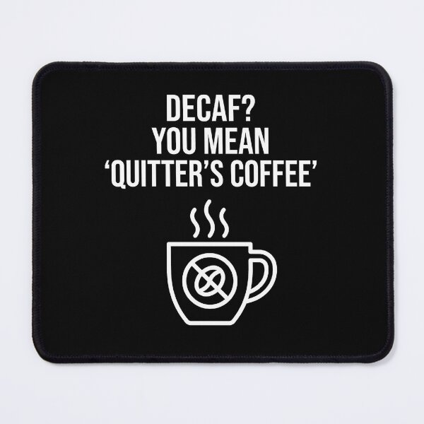 Item preview, Decaf You Mean Quitter's Coffee - Funny Coffee Humor designed and sold by TextCrew.