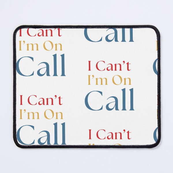 Item preview, I Can't I'm On Call designed and sold by Common Mood.