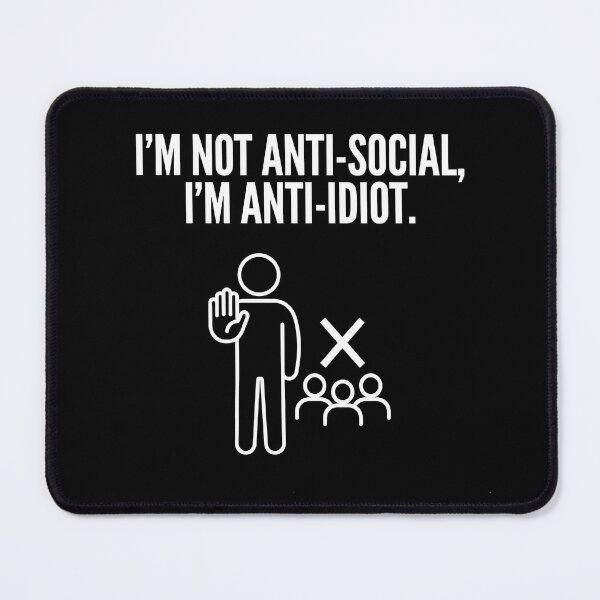 Item preview, I'm Not Anti-Social I'm Anti-Idiot designed and sold by TextCrew.