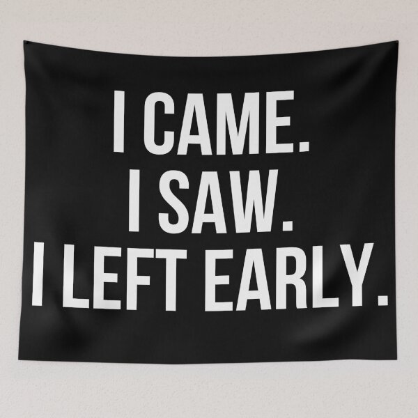 Item preview, I Came I Saw I Left Early – Funny Introvert Quote Shirt designed and sold by MORIANZPOD.