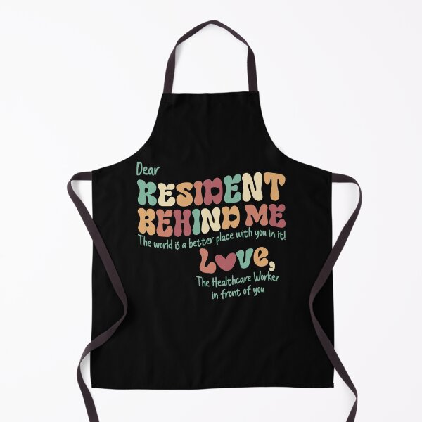 Item preview, Dear Resident Behind Me The World Is A Better Place With You In It Healthcare Worker designed and sold by pansak.