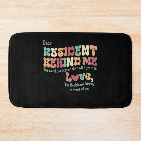 Item preview, Dear Resident Behind Me The World Is A Better Place With You In It Healthcare Worker designed and sold by pansak.