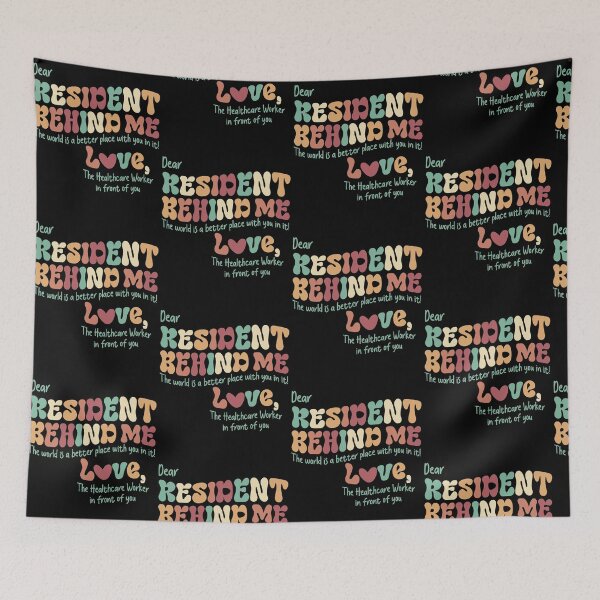 Item preview, Dear Resident Behind Me The World Is A Better Place With You In It Healthcare Worker designed and sold by pansak.