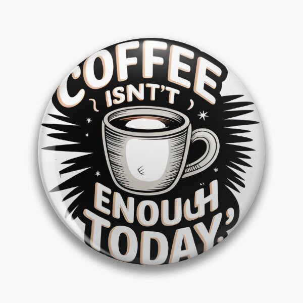 Item preview, Coffee Isn’t Enough Today – Funny Caffeine Quote Typography Design designed and sold by StickerNexa.