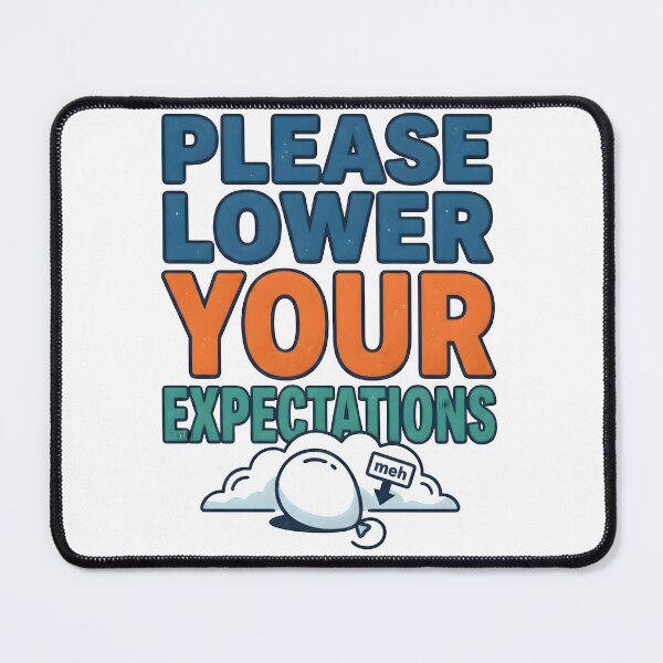 Item preview, low expectations, sarcastic art, positive mindset, quirky gifts designed and sold by TrueArtVibes.