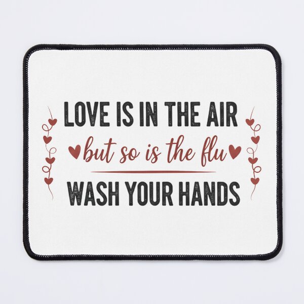 Item preview, Love Is in the Air – But So Is the Flu | Funny Hand Washing Quote designed and sold by LunaMagicStudio.