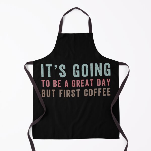 Item preview, It's going to be a great day, but first coffee designed and sold by Margerita23.