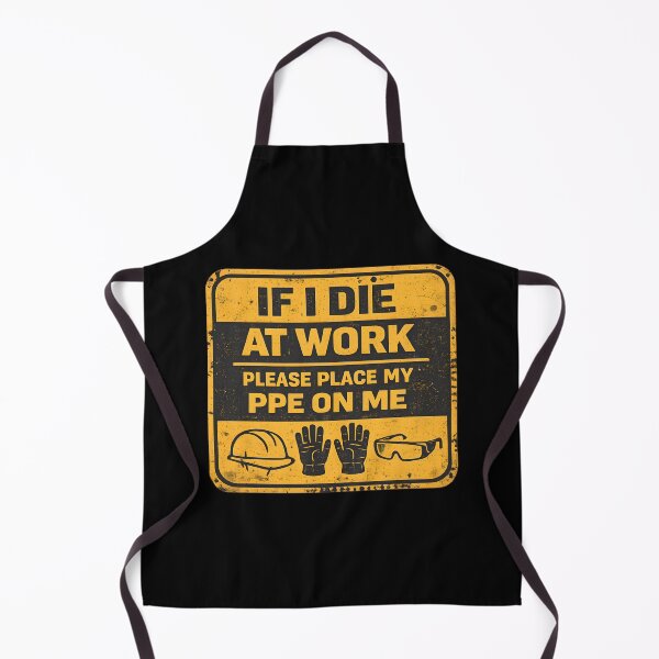Item preview, Funny PPE Safety Sign – If I Die at Work Place My Gear On Me designed and sold by LunaMagicStudio.