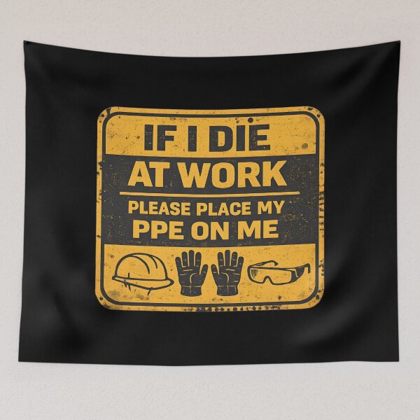 Item preview, Funny PPE Safety Sign – If I Die at Work Place My Gear On Me designed and sold by LunaMagicStudio.