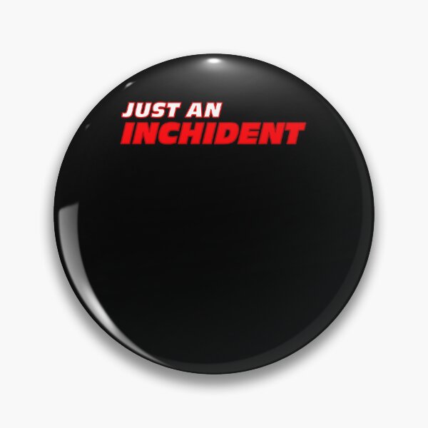 Item preview, Just An Inchident - F1 Meme - Formula One designed and sold by SCOTFUHR.