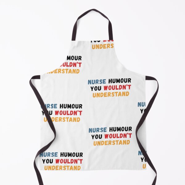 Item preview, Nurses Humour You Wouldn't Understand designed and sold by Common Mood.