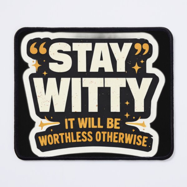 Item preview, Stay Witty – It Will Be Worthless Otherwise | Funny Quote Typography Design designed and sold by WittyMaven.