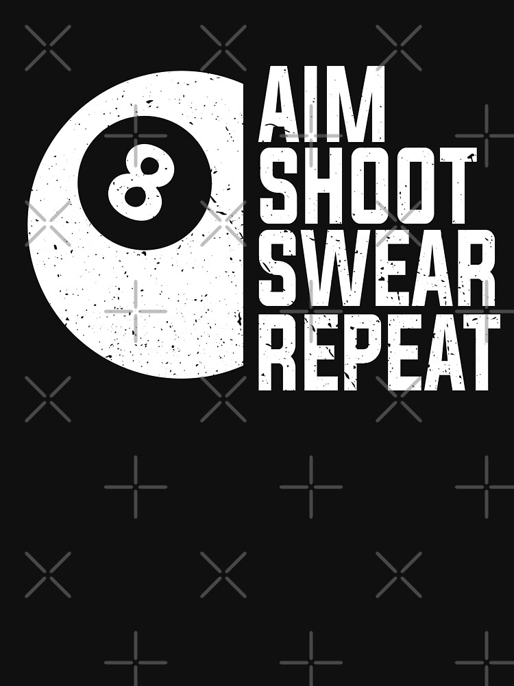 "Billard 8 Ball lustige Ziel schießen Swear Repeat Geschenk" TShirt