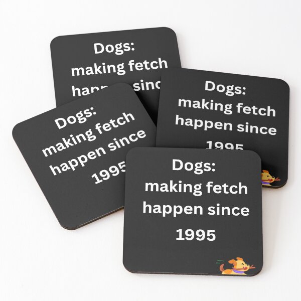 Item preview, Dogs: making fetch happen since 1995 for pet lovers designed and sold by BoldPrintTeesCo.