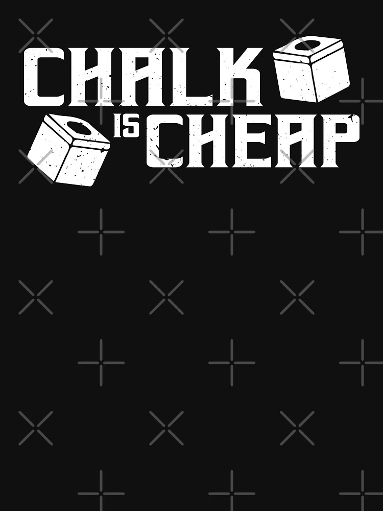 "Billiards Funny Chalk Is Cheap" Tshirt by CheerfulDesigns Redbubble